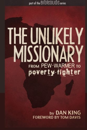 Imagen de archivo de The Unlikely Missionary: From Pew-Warmer to Poverty-Fighter a la venta por ThriftBooks-Dallas