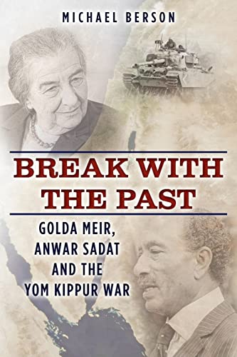 9781466483866: Break With The Past: Golda Meir, Anwar Sadat and the Yom Kippur War