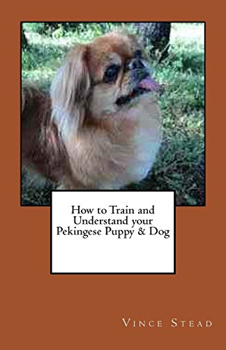 9781466485464: How to Train and Understand your Pekingese Puppy & Dog