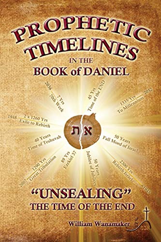 Beispielbild fr Prophetic Timelines in the Book of Daniel: Unsealing The Time Of The End zum Verkauf von ThriftBooks-Dallas