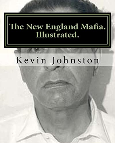 Stock image for The New England Mafia. Illustrated.: With testimoney from Frank Salemme and a US Government time line. for sale by ThriftBooks-Dallas