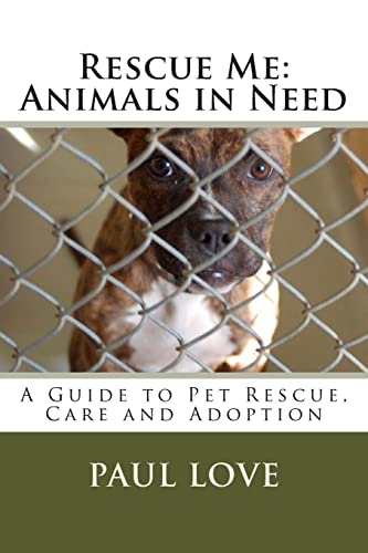 Imagen de archivo de Rescue Me: Animals in Need: A Guide to Pet Rescue, Care and Adoption a la venta por ThriftBooks-Dallas