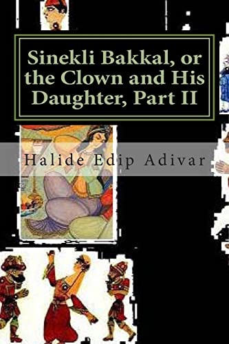 9781466497702: Sinekli Bakkal, or the Clown and His Daughter, Part II: Translated from the Turkish by W. D. Halsey: Volume 2