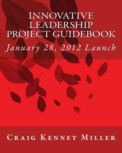 9781466498471: Innovative Leadership Project Guidebook: January 28, 2012 Launch