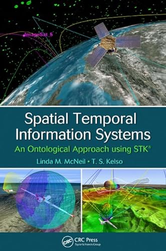 Stock image for Spatial Temporal Information Systems: An Ontological Approach using STK for sale by -OnTimeBooks-