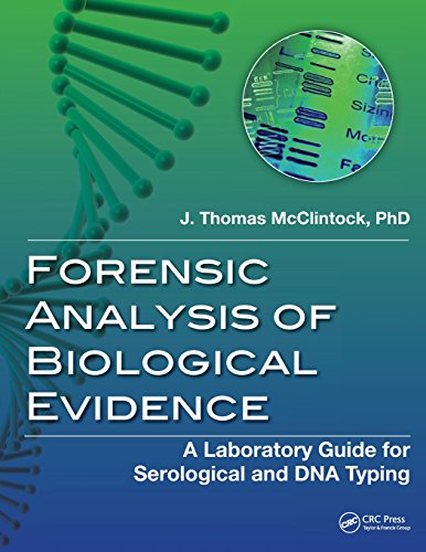 9781466504561: Forensic Analysis of Biological Evidence: A Laboratory Guide for Serological and DNA Typing