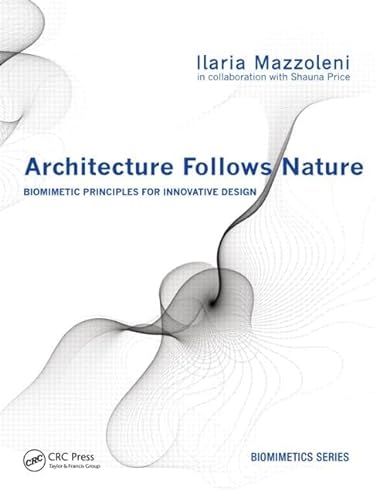 Stock image for Architecture Follows Nature-Biomimetic Principles for Innovative Design (Biomimetics Series) for sale by HPB-Red