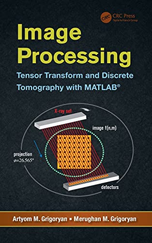 9781466509948: Image Processing: Tensor Transform and Discrete Tomography with MATLAB 