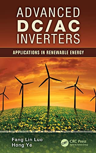 Imagen de archivo de Advanced DC/AC Inverters: Applications in Renewable Energy (Power Electronics, Electrical Engineering, Energy, and Nanotechnology) a la venta por Chiron Media