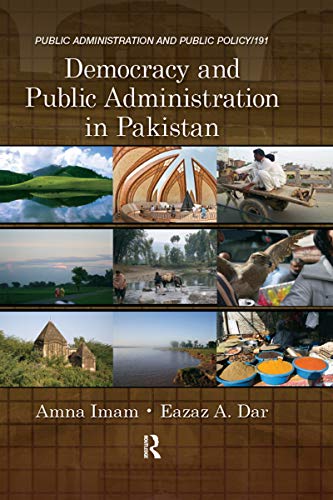 9781466511545: Democracy and Public Administration in Pakistan: 191 (Public Administration and Public Policy)