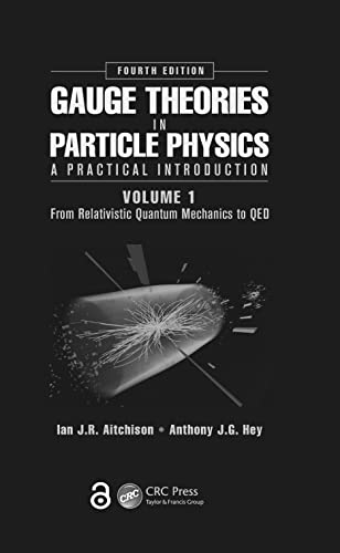 Imagen de archivo de Gauge Theories in Particle Physics: A Practical Introduction, Volume 1: From Relativistic Quantum Mechanics to QED, Fourth Edition a la venta por HPB-Red