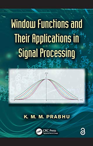 9781466515833: Window Functions and Their Applications in Signal Processing