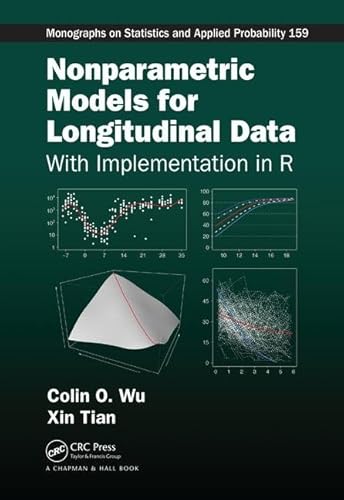 Nonparametric Models for Longitudinal Data: With Implementation in R (Chapman & Hall/CRC Monographs on Statistics and Applied Probability) (9781466516007) by Wu, Colin O.; Tian, Xin
