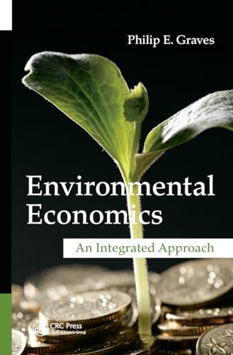 9781466518018: Environmental Economics: An Integrated Approach