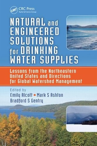 9781466551640: Natural and Engineered Solutions for Drinking Water Supplies: Lessons from the Northeastern United States and Directions for Global Watershed Management