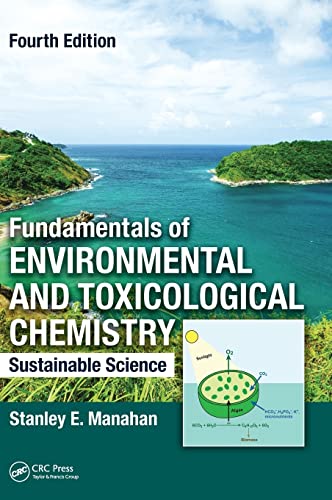 Beispielbild fr Fundamentals of Environmental and Toxicological Chemistry: Sustainable Science, Fourth Edition zum Verkauf von Goodwill Books