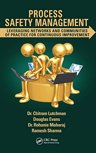 Process Safety Management: Leveraging Networks and Communities of Practice for Continuous Improvement (9781466553613) by Lutchman, Chitram; Evans, Douglas; Maharaj, Rohanie; Sharma, Ramesh