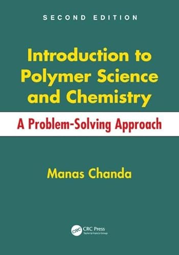 9781466553842: Introduction to Polymer Science and Chemistry: A Problem-Solving Approach, Second Edition