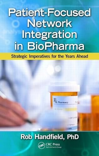 Beispielbild fr Patient-Focused Network Integration in BioPharma: Strategic Imperatives for the Years Ahead zum Verkauf von HPB-Red