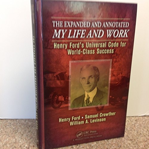 Imagen de archivo de The Expanded and Annotated My Life and Work: Henry Ford's Universal Code for World-Class Success a la venta por SecondSale