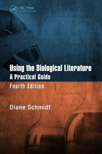 9781466558571: Using the Biological Literature: A Practical Guide