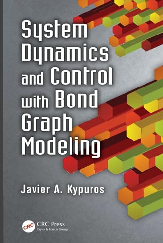 9781466560758: System Dynamics and Control with Bond Graph Modeling