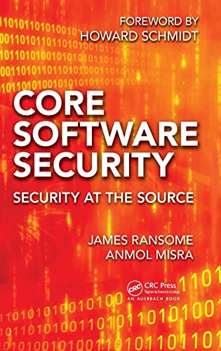 Core Software Security: Security at the Source (9781466560956) by Ransome, James; Misra, Anmol