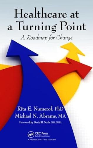 Healthcare at a Turning Point: A Roadmap for Change (9781466561526) by Numerof, Rita E.; Abrams, Michael