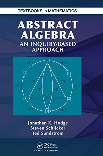 Imagen de archivo de Abstract Algebra: An Inquiry Based Approach (Textbooks in Mathematics) a la venta por HPB-Red
