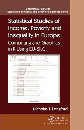 Statistical Studies of Income, Poverty and Inequality in Europe: Computing and Graphics in R using EU-SILC (Chapman & Hall/CRC Statistics in the Social and Behavioral Sciences) (9781466568327) by Longford, Nicholas T.