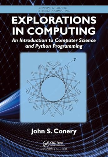 9781466572447: Explorations in Computing: An Introduction to Computer Science and Python Programming (Chapman & Hall/CRC Textbooks in Computing)