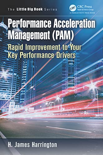 Performance Acceleration Management (PAM) (The Little Big Book Series) (9781466572577) by Harrington, H. James