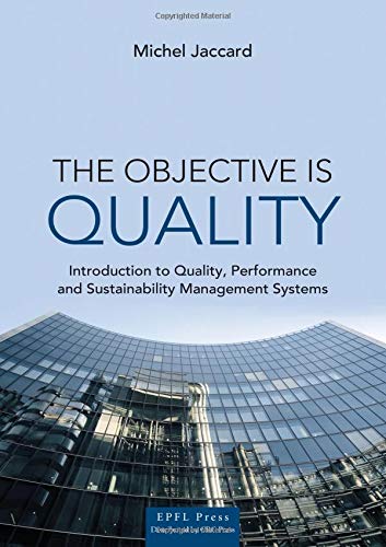 Beispielbild fr The Objective is Quality: An Introduction to Performance and Sustainability Management Systems zum Verkauf von Bright Study Books