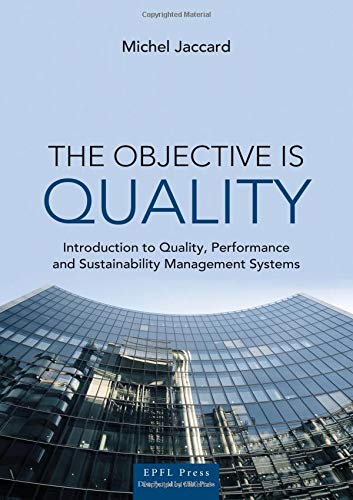 Stock image for The Objective is Quality: An Introduction to Performance and Sustainability Management Systems for sale by Bright Study Books
