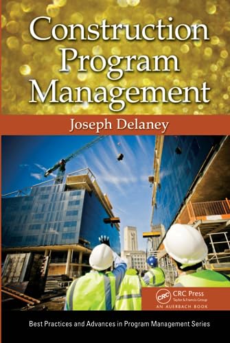 Construction Program Management (Best Practices in Portfolio, Program, and Project Management) (9781466575042) by Delaney, Joseph