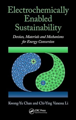 Stock image for Electrochemically Enabled Sustainability: Devices, Materials and Mechanisms for Energy Conversion [Hardcover] Chan, Kwong-Yu and Li, Chi-Ying Vanessa for sale by Basi6 International