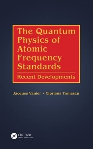 9781466576957: The Quantum Physics of Atomic Frequency Standards: Recent Developments