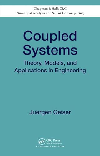 Beispielbild fr Coupled Systems: Theory, Models, and Applications in Engineering: 22 (Chapman and Hall/CRC Numerical Analysis and Scientific Computing Series) zum Verkauf von Reuseabook