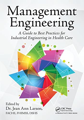 Imagen de archivo de Management Engineering: A Guide to Best Practices for Industrial Engineering in Health Care a la venta por ThriftBooks-Dallas