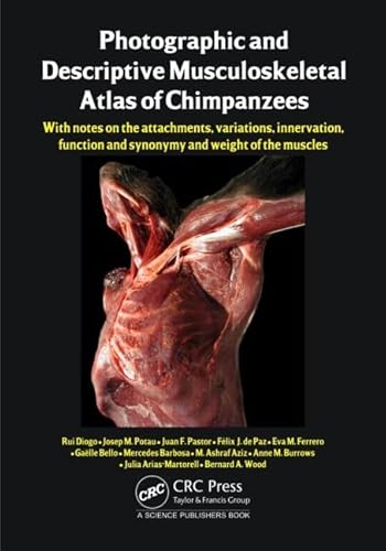 Stock image for Photographic and Descriptive Musculoskeletal Atlas of Chimpanzees: With Notes on the Attachments, Variations, Innervation, Function and Synonymy and Weight of the Muscles for sale by SMASS Sellers