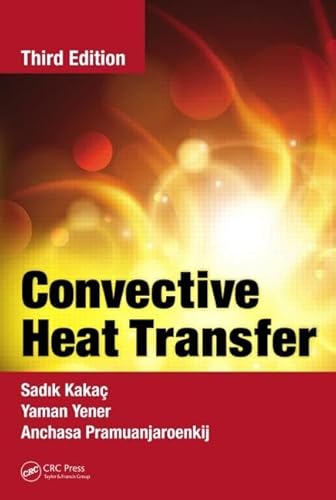 Convective Heat Transfer (9781466583443) by Kakac, Sadik; Yener, Yaman; Pramuanjaroenkij, Anchasa