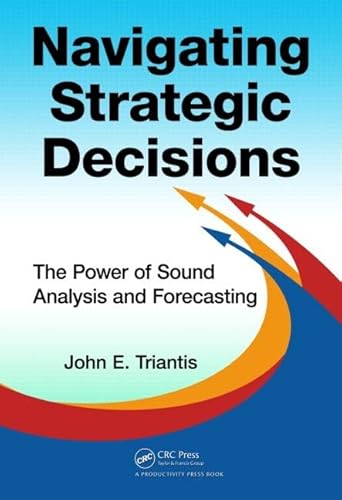 Stock image for Navigating Strategic Decisions: The Power of Sound Analysis and Forecasting for sale by Solr Books