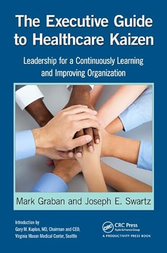 Beispielbild fr The Executive Guide to Healthcare Kaizen: Leadership for a Continuously Learning and Improving Organization zum Verkauf von Goodwill Books