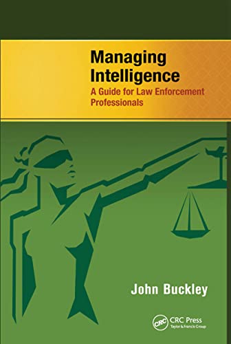 9781466586420: Managing Intelligence: A Guide for Law Enforcement Professionals