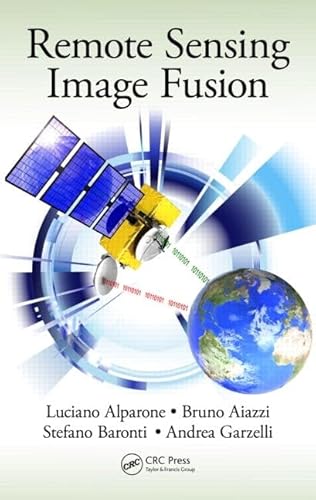 9781466587496: Remote Sensing Image Fusion (Signal and Image Processing of Earth Observations)