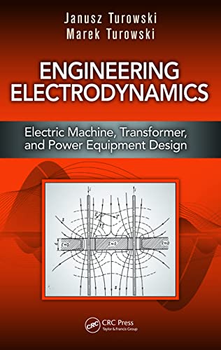 Stock image for Engineering Electrodynamics: Electric Machine, Transformer, and Power Equipment Design for sale by HPB-Red