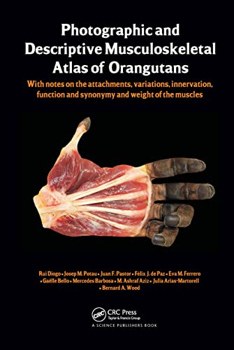 Imagen de archivo de Photographic and Descriptive Musculoskeletal Atlas of Orangutans: with notes on the attachments, variations, innervations, function and synonymy and weight of the muscles a la venta por Basi6 International