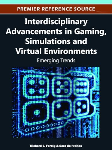 Imagen de archivo de Interdisciplinary Advancements in Gaming, Simulations and Virtual Environments: Emerging Trends a la venta por BookHolders