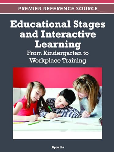 9781466601376: Educational Stages and Interactive Learning: From Kindergarten to Workplace Training (Premier Reference Source)