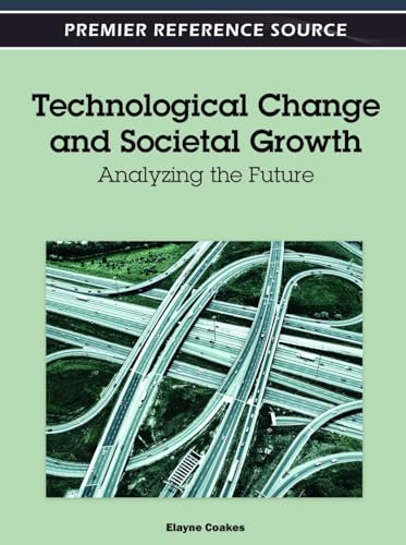 Imagen de archivo de Technological Change and Societal Growth: Analyzing the Future a la venta por Lucky's Textbooks